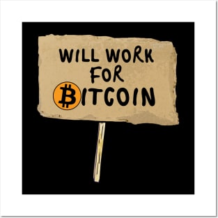 Will Work For Bitcoin - For Cryptocurrency Traders T-Shirt Posters and Art